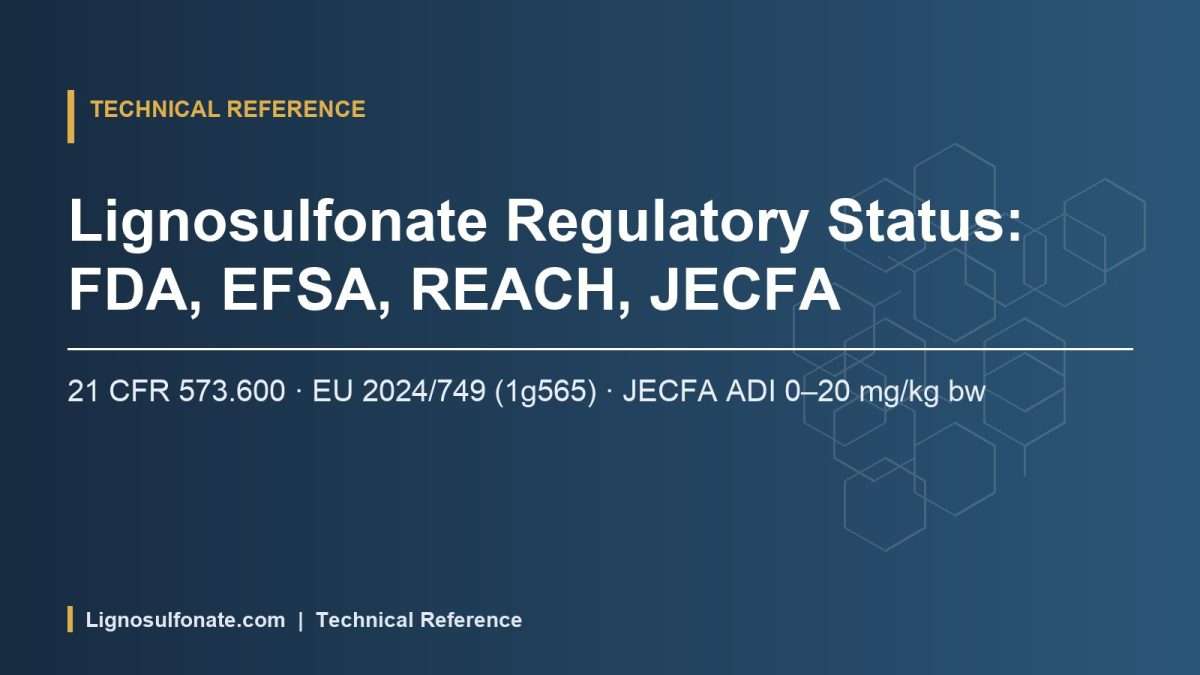 Lignosulfonate Regulatory Status: FDA, EFSA, REACH, JECFA